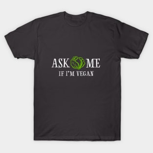 Ask me if I'm vegan T-Shirt